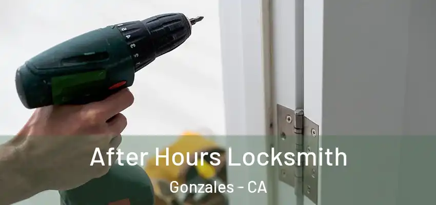  After Hours Locksmith Gonzales - CA