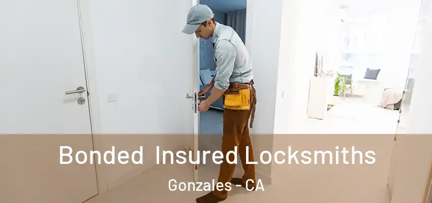  Bonded Insured Locksmiths Gonzales - CA