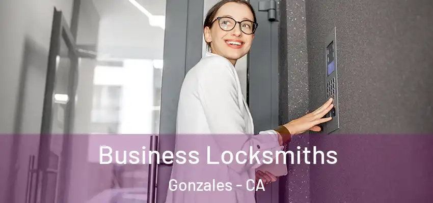  Business Locksmiths Gonzales - CA