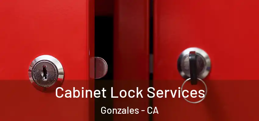 Cabinet Lock Services Gonzales - CA