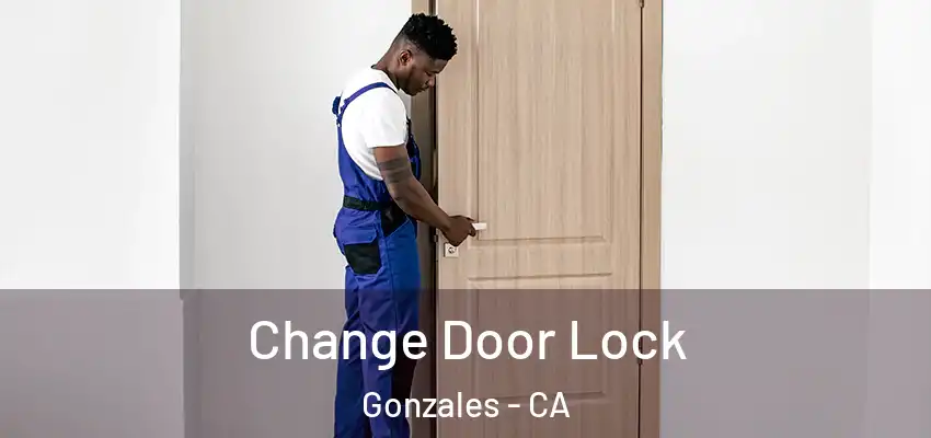 Change Door Lock Gonzales - CA
