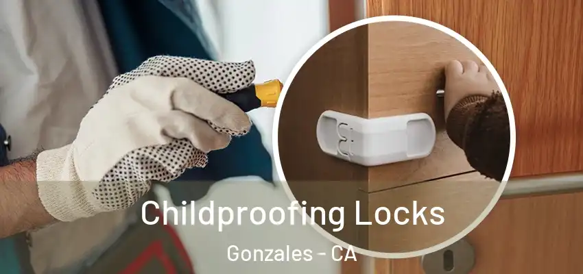  Childproofing Locks Gonzales - CA