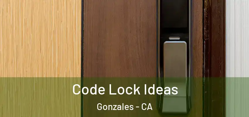  Code Lock Ideas Gonzales - CA