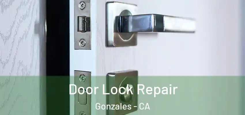 Door Lock Repair Gonzales - CA