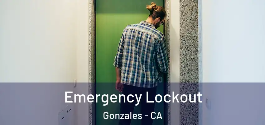  Emergency Lockout Gonzales - CA