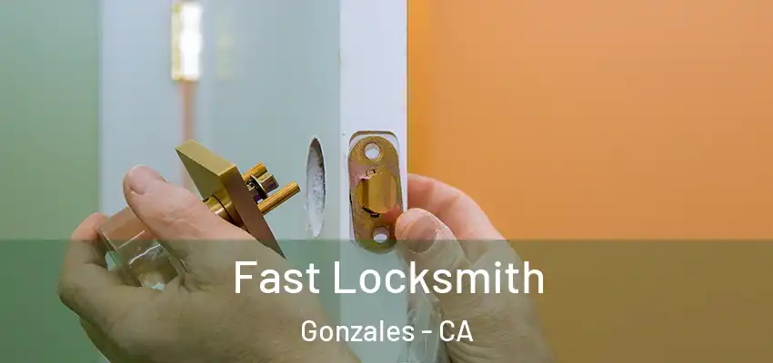  Fast Locksmith Gonzales - CA