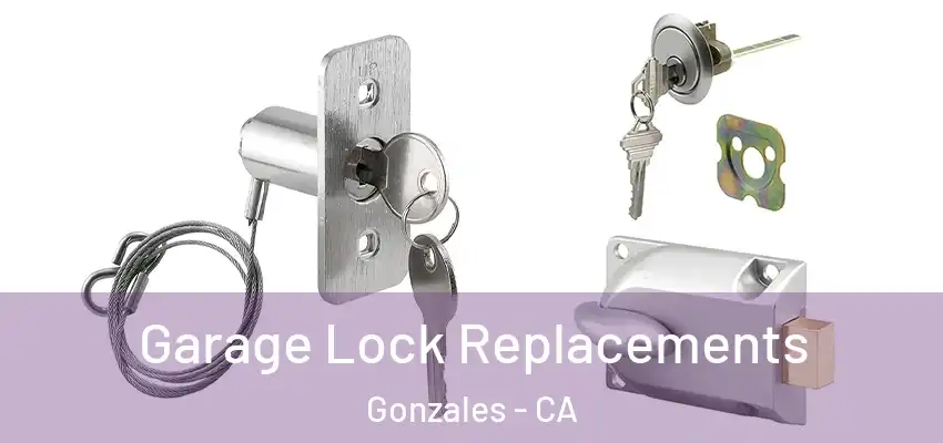  Garage Lock Replacements Gonzales - CA