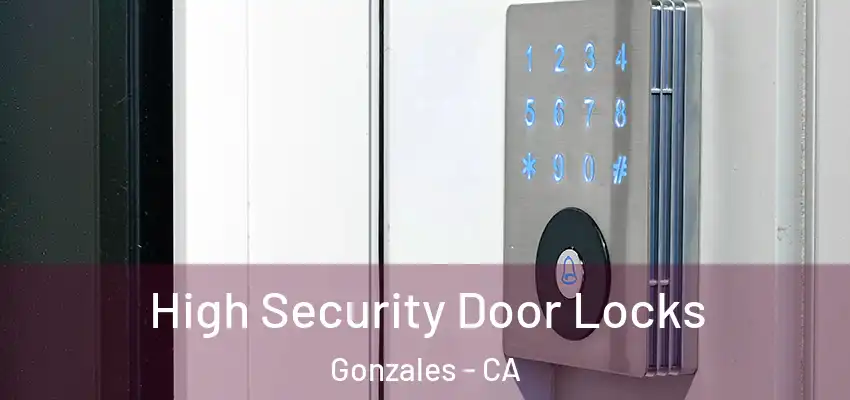 High Security Door Locks Gonzales - CA