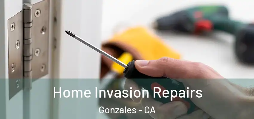 Home Invasion Repairs Gonzales - CA
