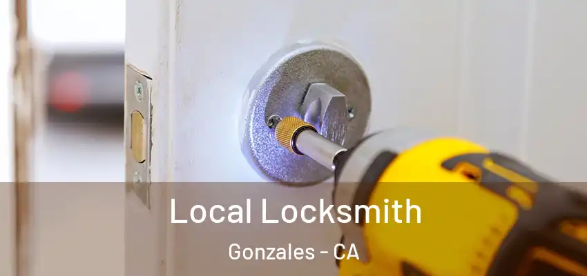 Local Locksmith Gonzales - CA