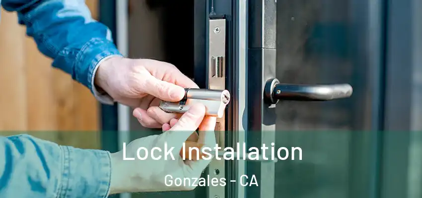 Lock Installation Gonzales - CA