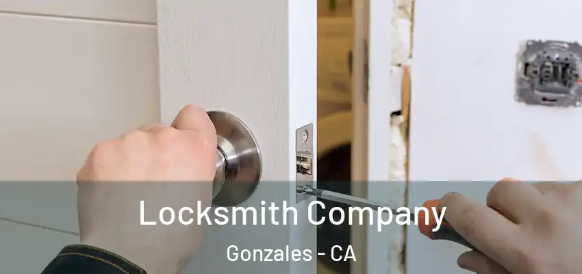 Locksmith Company Gonzales - CA