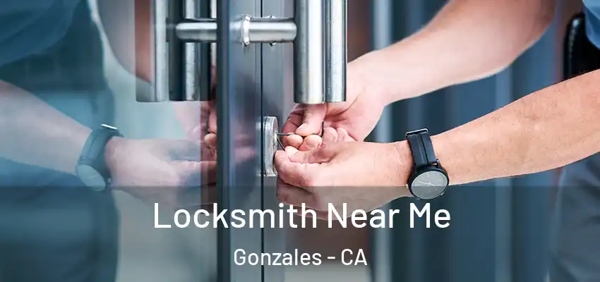  Locksmith Near Me Gonzales - CA