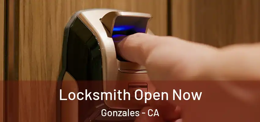 Locksmith Open Now Gonzales - CA