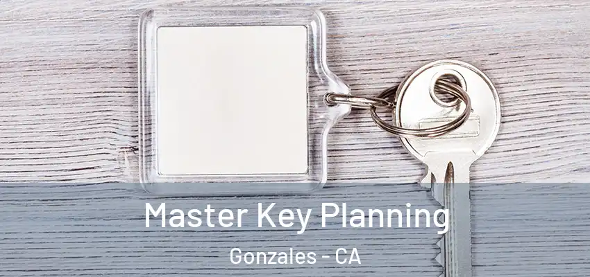  Master Key Planning Gonzales - CA