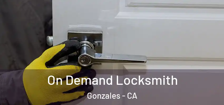  On Demand Locksmith Gonzales - CA
