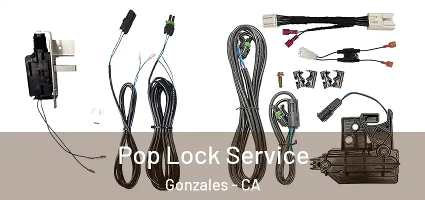 Pop Lock Service Gonzales - CA