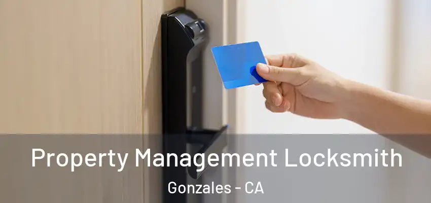  Property Management Locksmith Gonzales - CA
