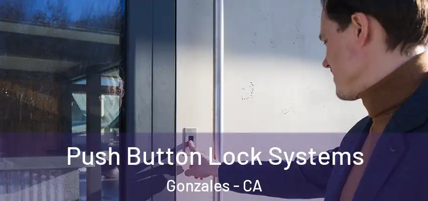  Push Button Lock Systems Gonzales - CA