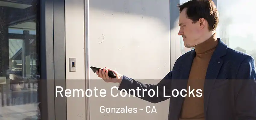 Remote Control Locks Gonzales - CA