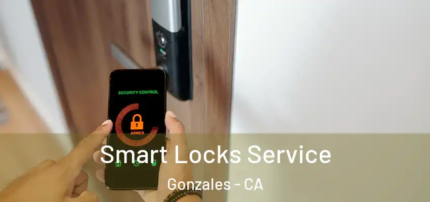  Smart Locks Service Gonzales - CA