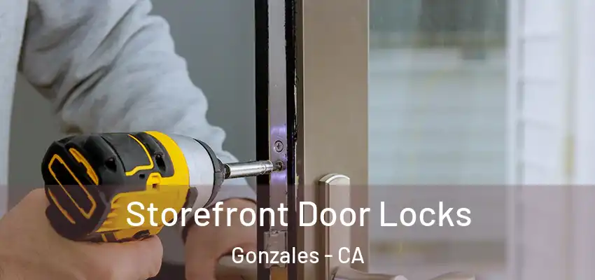  Storefront Door Locks Gonzales - CA