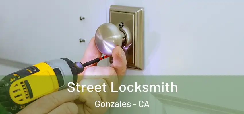  Street Locksmith Gonzales - CA