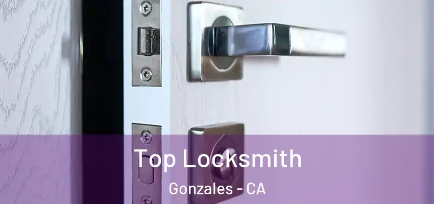  Top Locksmith Gonzales - CA
